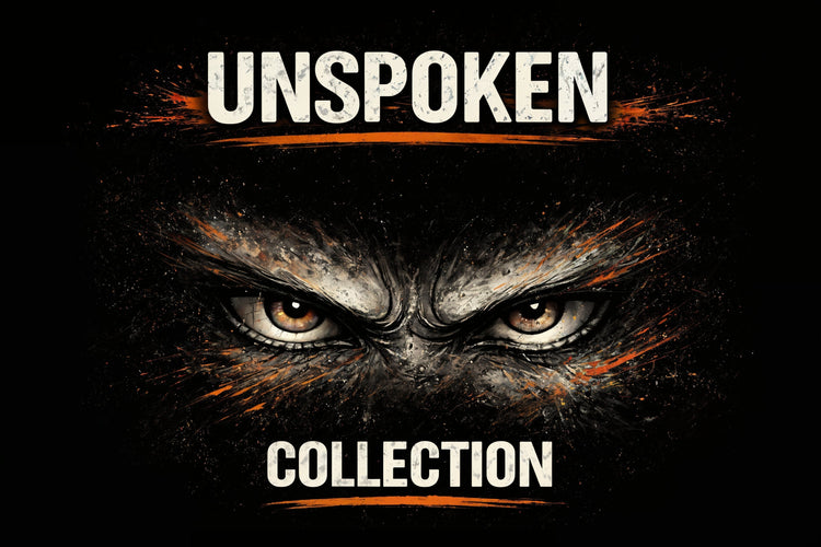 🔥 UNSPOKEN. COLLECTION